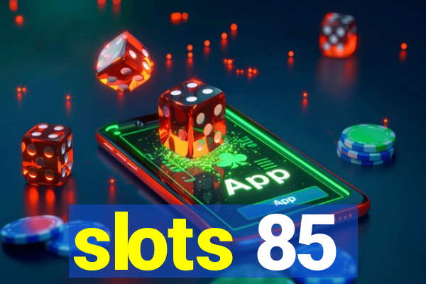 slots 85
